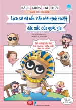 Bách Khoa Tri Thức Dành Cho Học Sinh – Lịch Sử Và Nền Văn Hóa Nghệ Thuật Đặc Sắc Của Quốc Gia