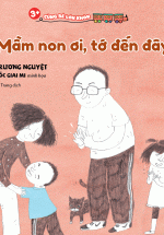 3+ Cùng Bé Lớn Khôn – Mầm Non Ơi Tới Đến Đây!