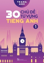 30 Chủ Đề Từ Vựng Tiếng Anh – Tập 1