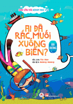 300 Câu Hỏi Khoa Học Vui Đại Dương: Ai Đã Rắc Muối Xuống Biển?