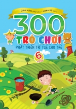 300 Trò Chơi Phát Triển Trí Tuệ Cho Trẻ 6 Tuổi