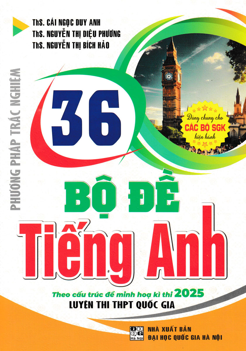 36 Bộ Đề Tiếng Anh Theo Cấu Trúc Đề Minh Họa Kì Thi 2025 – Luyện Thi THPT Quốc Gia (Dùng Chung Cho Các Bộ SGK Hiện Hành)