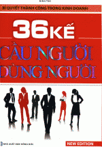 36 Kế Cầu Người Và Dùng Người