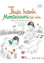 Thực Hành Montessori Tại Nhà – Khám Phá Thế Giới Quanh Em