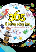 365 Ý Tưởng Sáng Tạo – Biến Cái Không Thể Thành Có Thể