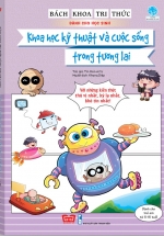 Bách Khoa Tri Thức Dành Cho Học Sinh – Khoa Học Kỹ Thuật Và Cuộc Sống Trong Tương Lai