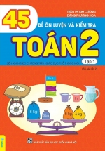 ND – 45 Đề Ôn Luyện Và Kiểm Tra Toán 2 – Tập 1 (Biên Soạn Theo Chương Trình GDPT Mới)