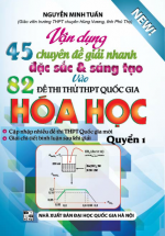 45 Chuyên Đề Giải Nhanh Đặc Sắc Và Sáng Tạo Vào 82 Đề Thi THPT Hóa Học Quyển 1