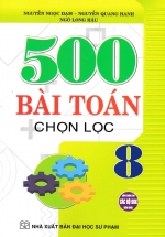 500 Bài Toán Chọn Lọc Lớp 8 (Dùng Chung Các Bộ SGK Hiện Hành)