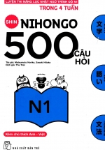 Shin Nihongo – 500 Câu Hỏi Luyện Thi Năng Lực Nhật Ngữ Trình Độ N1