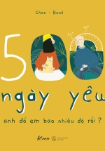 500 Ngày Yêu – Anh Đổ Em Bao Nhiêu Độ Rồi?