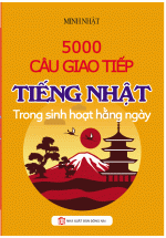 5000 Câu Giao Tiếp Tiếng Nhật Trong Sinh Hoạt Hằng Ngày