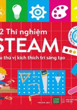 52 Thí Nghiệm Steam Siêu Thú Vị Kích Thích Trí Sáng Tạo