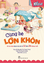 Cùng Bé Lớn Khôn: 30 Trò Chơi Dành Cho Bé Từ 12 Đến 24 Tháng Tuổi
