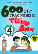 600 Câu Trắc Nghiệm Tiếng Anh 4 ( Theo Chương Trình Thí Điểm ) – Không Đáp Án
