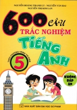 600 Câu Trắc Nghiệm Tiếng Anh 5 ( Theo Chương Trình Thí Điểm ) – Không Đáp Án