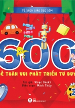 Tủ Sách Giáo Dục Sớm – 600 Đề Toán Vui Phát Triển Tư Duy (Tập 2)