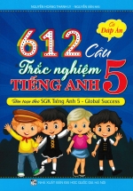 612 Câu Trắc Nghiệm Tiếng Anh 5 – Có Đáp Án (Biên Soạn Theo SGK Tiếng Anh 5 – Global Success)
