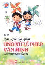 Rèn Luyện Thói Quen Ứng Xử Lễ Phép Văn Minh