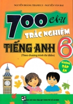 700 Câu Trắc Nghiệm Tiếng Anh 6 Theo Chương Trình Thí Điểm (Không Đáp Án)