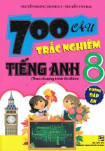 700 Câu Trắc Nghiệm Tiếng Anh 8 Theo Chương Trình Thí Điểm (Không Đáp Án)