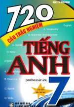 720 Câu Trắc Nghiệm Tiếng Anh 7 (Không Đáp Án)
