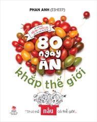 80 ngay an khap the gioi ilbn2 6bf17ecc012e43b094e09e5ccfaa4f47 16d1d561 80b6 44e8 b3ec 6e7557be85c0 - Tuyển Chọn Sách Hay