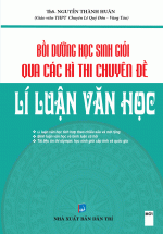 Bồi Dưỡng Học Sinh Giỏi Qua Các Kì Thi Chuyên Đề Lí Luận Văn Học