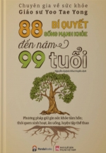 88 Bí Quyết Sống Mạnh Khỏe Đến Năm 99 Tuổi