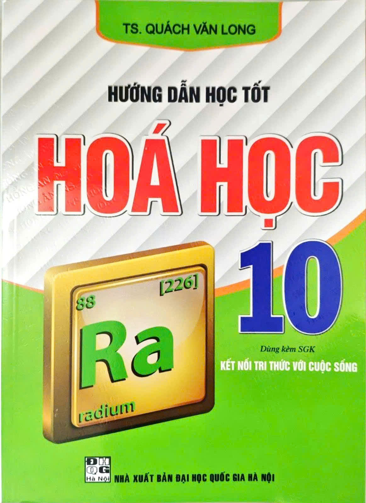 Hướng Dẫn Học Tốt Hóa Học 10 (Dùng Kèm SGK Kết Nối Tri Thức Với Cuộc Sống)
