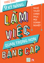 9 Kỹ Năng Làm Việc Quan Trọng Hơn Bằng Cấp