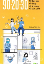 90 – 20 – 30 – 90 Bài Học Vỡ Lòng Về Ý Tưởng Và Câu Chữ