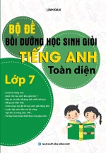 Bộ Đề Bồi Dưỡng Học Sinh Giỏi Tiếng Anh Toàn Diện Lớp 7 (Khang Việt)