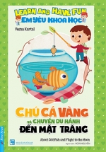 Em Yêu Khoa Học – Chú Cá Vàng Và Chuyến Du Hành Đến Mặt Trăng