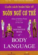 Cuốn Sách Hoàn Hảo Về Ngôn Ngữ Cơ Thể (Tái Bản 2014)