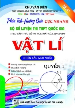 Phân Tích Hướng Giải Cực Nhanh Bộ Đề Luyện Thi QG Vật Lí Quyển 1
