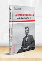 Abraham Lincoln – Nhà Lãnh Đạo Thế Kỷ