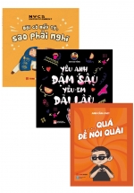 Combo Bộ Sách Lì Quá Để Nói Quài + Đời Có Mấy Tý, Sao Phải Nghĩ+ Yêu Anh Đậm Sâu, Yêu Em Dài Lâu (Bộ 3 Cuốn)
