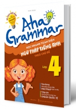Aha Grammar – Học Nhanh Toàn Diện Ngữ Pháp Tiếng Anh Lớp 4 Theo Chủ Đề