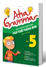 Aha Grammar – Học Nhanh Toàn Diện Ngữ Pháp Tiếng Anh Lớp 5 Theo Chủ Đề