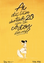 Ai Đã Làm Cho Tuổi 20 Của Tôi Cô Đơn Đến Vậy?