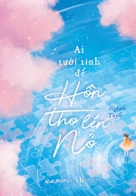 Ai Tưới Tình Để Hồn Thơ Lén Nở
