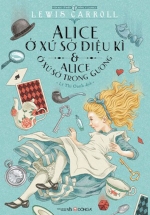Alice Ở Xứ Sở Diệu Kì & Alice Ở Xứ Sở Trong Gương
