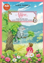 Danh Tác Trong Nhà Trường – Alice Ở Xứ Sở Diệu Kỳ Và Alice Ở Thế Giới Trong Gương