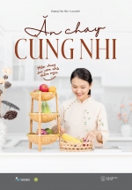 Ăn Chay Cùng Nhi – Món Chay Cho Cơm Nhà Thêm Ngon