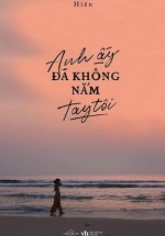 Anh Ấy Đã Không Nắm Tay Tôi