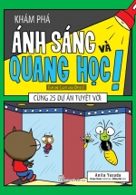 Khám Phá Ánh Sáng Và Quang Học – Cùng 25 Dự Án Tuyệt Vời