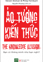 Ảo Tưởng Kiến Thức – The Knowledge Illusion