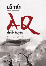 Aq Chính Truyện – Lỗ Tấn (Minh Long)