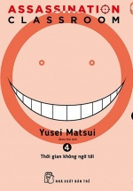 ASSASSINATION CLASSROOM 04 – Thời Gian Không Ngờ Tới